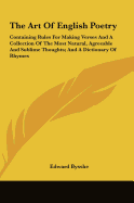 The Art of English Poetry: Containing Rules for Making Verses and a Collection of the Most Natural, Agreeable and Sublime Thoughts; And a Diction