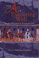The Art of Executing Well: Rituals of Execution in Renaissance Italy