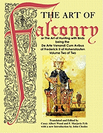 The Art of Falconry - Volume Two - Frederick II of Hohenstaufen, and Wood, Casey Albert (Translated by), and Chodes, John (Introduction by)