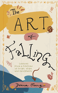 The Art of Falling: Lessons From a Lifetime of Trips, Slips, and Faceplants.