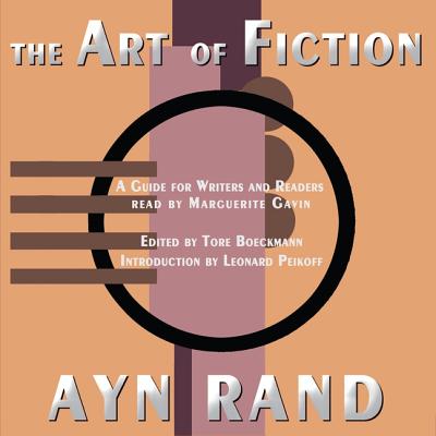 The Art of Fiction: A Guide for Writers and Readers - Rand, Ayn, and Gavin (Read by), and Peikoff, Leonard (Introduction by)