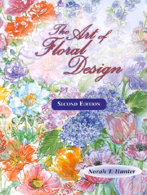 The Art of Floral Design - Hunter, Norah T