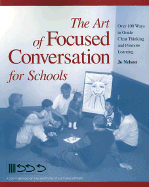 The Art of Focused Conversation for Schools: Over 100 Ways to Guide Clear Thinking and Promote Learning