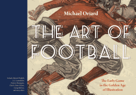 The Art of Football: The Early Game in the Golden Age of Illustration