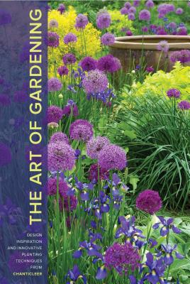 The Art of Gardening: Design Inspiration and Innovative Planting Techniques from Chanticleer - Thomas, R William