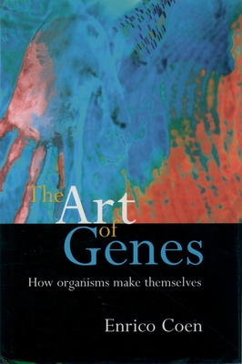 The Art of Genes: How Organisms Make Themselves - Coen, Enrico