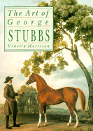 The Art of George Stubbs - Morrison, Venetia