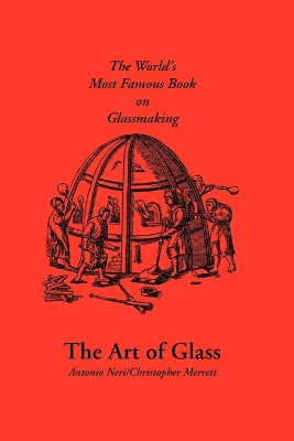 The Art of Glass - Neri, Antonio, and Merrett, Christopher, and Cable, Michael (Editor)