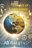 The Art of Governance: Leadership, Strategy and Vision for Global Infuencers