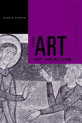 The Art of Healing: Painting for the Sick and the Sinner in a Medieval Town - Kupfer, Marcia