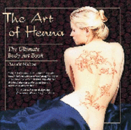 The Art of Henna: The Ultimate Body Art Book