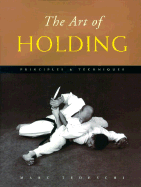 The Art of Holding: Principles & Techniques