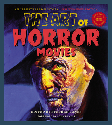 The Art Of Horror Movies: Revised and Updated, Second Edition - Jones, Steven