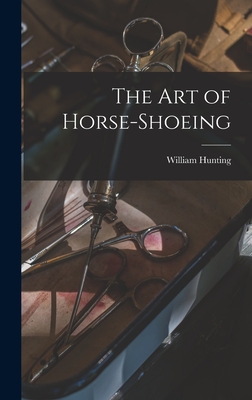 The Art of Horse-Shoeing - Hunting, William