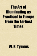 The Art of Illuminating as Practised in Europe from the Earliest Times