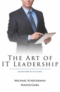 The Art of It Leadership: Essential Skills for an It Career