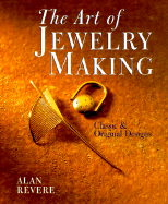 The Art of Jewelry Making: Classic & Original Designs