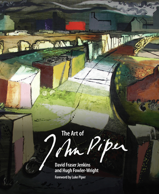The Art of John Piper - Jenkins, David Fraser, and Fowler-Wright, Hugh