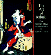 The Art of Kabuki: Five Famous Plays (2nd Revised Edition) - Leiter, Samuel L.