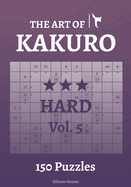 The Art of Kakuro Hard Vol.5