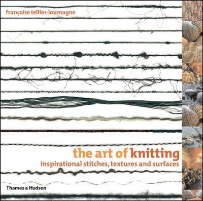 The Art of Knitting: Inspirational Stitches, Textures and Surfaces - Tellier-Loumagne, Franoise, and Black, Sandy (Translated by)