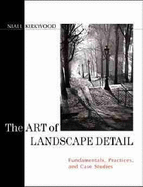 The Art of Landscape Detail: Fundamentals, Practices, and Case Studies - Kirkwood, Niall