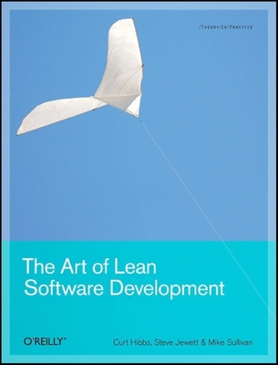 The Art of Lean Software Development: A Practical and Incremental Approach - Hibbs, Curt, and Jewett, Steve, and Sullivan, Mike