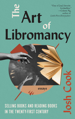 The Art of Libromancy: On Selling Books and Reading Books in the Twenty-First Century - Cook, Josh