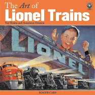 The Art of Lionel Trains: Toy Trains and American Dreams