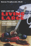 The Art of Living Large: Fitness Jams and Delicious Nourishment