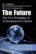 The Art of Looking Into the Future: The Five Principles of Technological Evolution