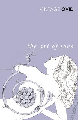 The Art of Love - Ovid, and Payne, Tom (Translated by)
