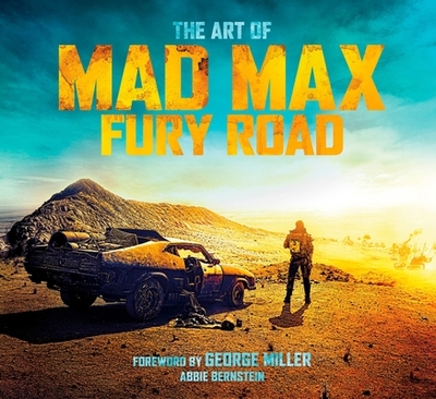 The Art of Mad Max: Fury Road - Bernstein, Abbie