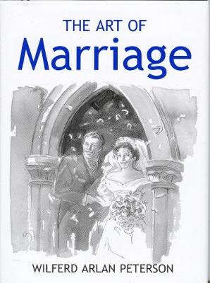 The Art of Marriage - Peterson, Wilferd Arlan