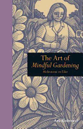 The Art of Mindful Gardening: Sowing the Seeds of Meditation