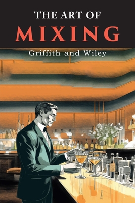 The art of mixing - Wiley, James A, and Griffith, Helene M