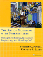 The Art of Modeling with Spreadsheets: Management Science, Spreadsheet Engineering, and Modeling Craft - Powell, and Baker, Kenneth R