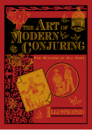 The Art of Modern Conjuring: For Wizards of All Ages