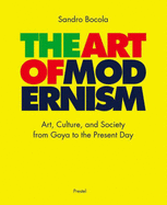 The Art of Modernism: Art, Culture, and Society from Goya to the Present Day - Bocola, Sandro