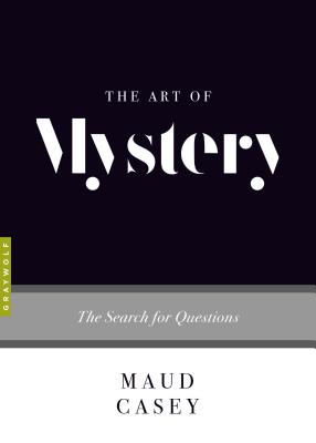 The Art of Mystery: The Search for Questions - Casey, Maud