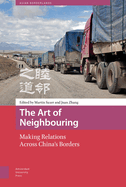 The Art of Neighbouring: Making Relations Across China's Borders
