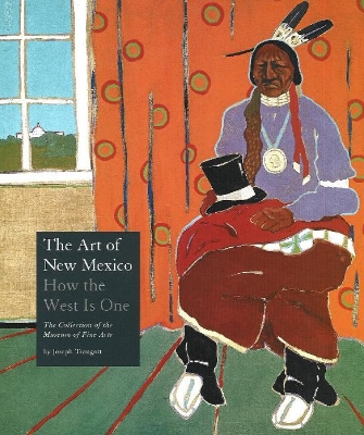 The Art of New Mexico: How the West Is One - Traugott, Joseph, PhD