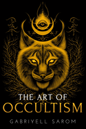 The Art of Occultism: The Secrets of High Occultism & Inner Exploration