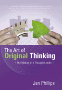 The Art of Original Thinking: The Making of a Thought Leader