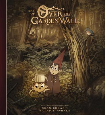 The Art of Over the Garden Wall - McHale, Patrick, and Edgar, Sean