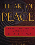 The Art of Peace: Balance Over Conflict in Sun-Tzu's the Art of War - Dunn, Philip (Translated by)