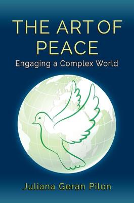 The Art of Peace: Engaging a Complex World - Pilon, Juliana Geran