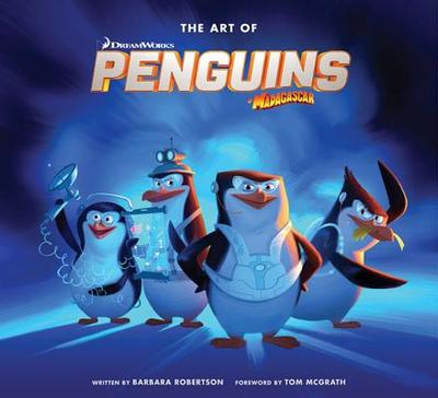 The Art of Penguins of Madagascar - Robertson, Barbara