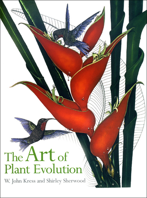 The Art of Plant Evolution - Kress, W John, and Sherwood, Shirley