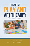 The Art of Play and Art Thearpy: A Practical Handbook